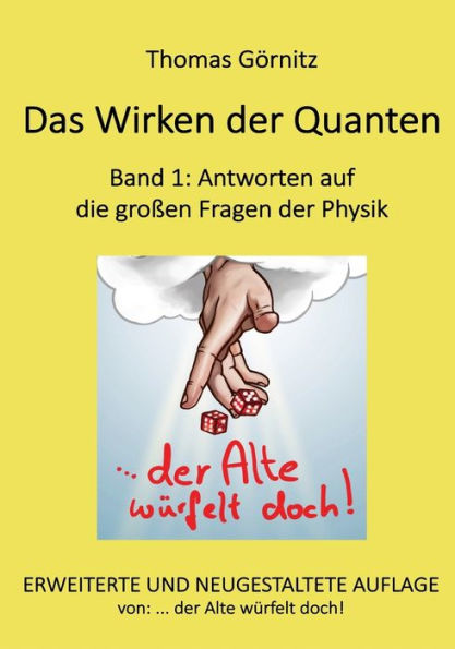 Das Wirken der Quanten: Band 1: Antworten auf die großen Fragen der Physik