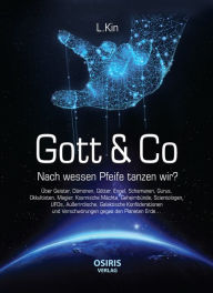 Title: Gott & Co: Nach wessen Pfeife tanzen wir?, Author: L. Kin