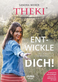 Title: THEKI® - Ent-wickle dich!: Der Schlüssel zum Bewusstsein, Author: Sandra Weber