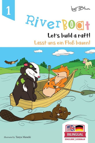 Riverboat: Let's Build a Raft - Lasst uns ein FloÃ¯Â¿Â½ bauen: Bilingual Children's Picture Book English German