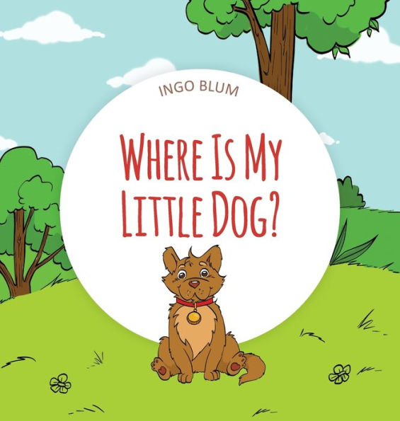 Where Is My Little Dog?: A Funny Seek-And-Find Book