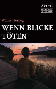 Title: Wenn Blicke töten, Author: Walter Herzog