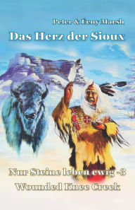 Title: Das Herz der Sioux: Nur Steine leben ewig - 3 - Wounded Knee Creek, Author: ïeny Marsh