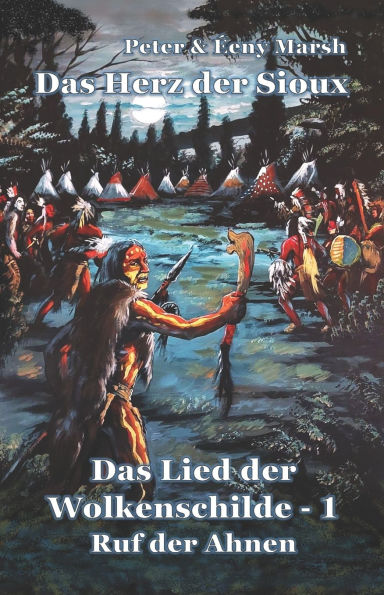 Das Herz der Sioux: Das Lied der Wolkenschilde - 1 - Ruf der Ahnen