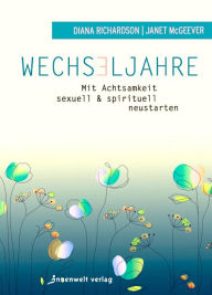 Title: Wechseljahre: Mit Achtsamkeit sexuell und spirituell neustarten, Author: Diana Richardson