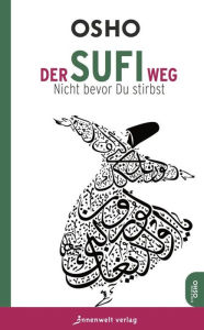 Title: Der Sufi-Weg: Nicht bevor du stirbst, Author: Osho