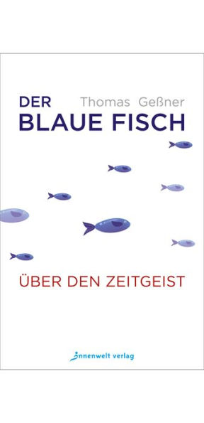 Der blaue Fisch: Über den Zeitgeist