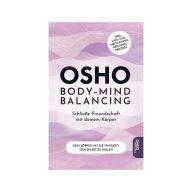 Title: Body-Mind Balancing: Schließe Freundschaft mit deinem Körper, Author: Osho