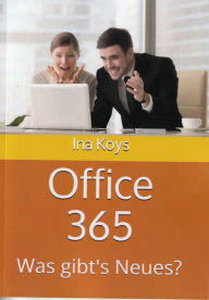 Title: Office 365: Was gibt's Neues?, Author: Ina Koys