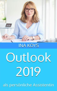 Title: Outlook 2019: als persönliche Assistentin, Author: Ina Koys