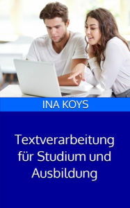 Title: Textverarbeitung für Studium und Ausbildung: in Word 365 und 2019, Author: Ina Koys