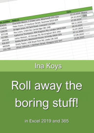 Title: Roll away the boring stuff!: in Excel 2019 and 365, Author: Ina Koys