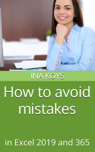 Title: How to avoid mistakes: in Excel 2019 and 365, Author: Ina Koys