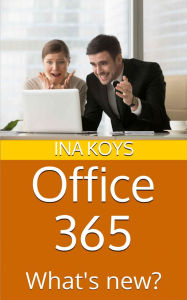 Title: Office365: What's new?, Author: Ina Koys