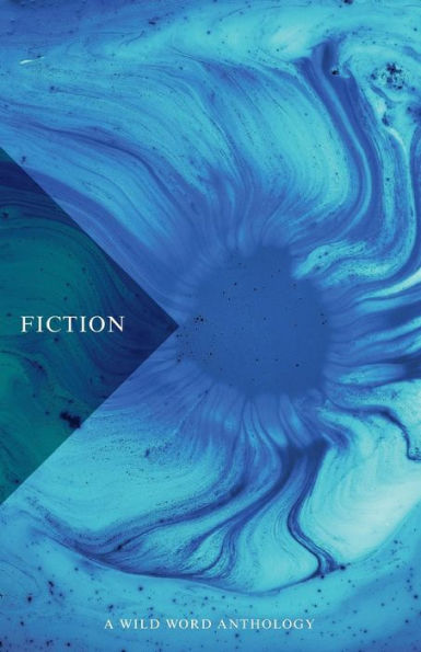 Fiction: A Wild Word Anthology