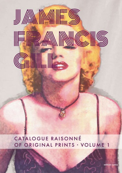 James Francis Gill: Catalogue Raisonnï¿½ of Original Prints Vol I