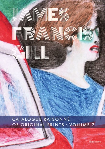 James Francis Gill: Catalogue Raisonnï¿½ of Original Prints Vol II