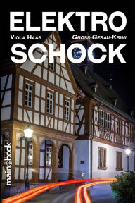 Title: Elektro-Schock: Groß-Gerau-Krimi, Author: Viola Haas