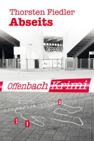 Title: Abseits: Offenbach-Krimi, Author: Thorsten Fiedler