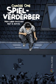 Title: Spielverderber: Mein Leben zwischen Rap & Antifa, Author: Chaoze One