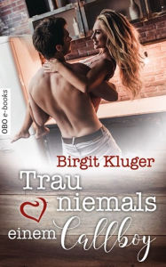 Title: Trau niemals einem Callboy, Author: Birgit Kluger