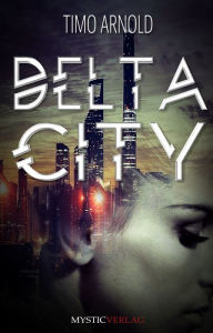 Title: Delta City, Author: Timo Arnold