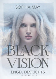 Title: Black Vision: Engel des Lichts, Author: Sophia May