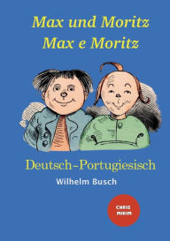 Title: Max und Moritz - Max e Moritz: Farbig illustrierte Ausgabe / Versï¿½o Colorida, Author: Wilhelm Busch