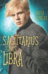 Title: Sagittarius Saves Libra, Author: Anyta Sunday