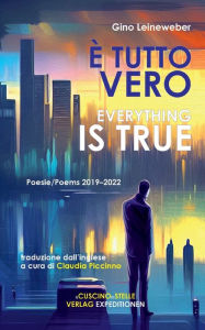 Title: È Tutto Vero: Poesie Italiano/English, Author: Gino Leineweber