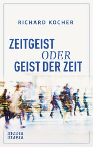 Title: Zeitgeist oder Geist der Zeit, Author: Richard Kocher