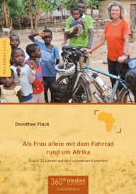 Title: Als Frau allein mit dem Fahrrad rund um Afrika: Durch 33 Länder auf dem schwarzen Kontinent, Author: Dorothee Fleck