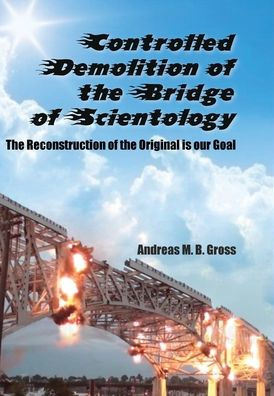 Controlled Demolition of the Bridge of Scientology: The reconstruction of the original is our goal