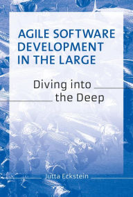 Title: Agile Software Development in the Large: Diving into the Deep, Author: Jutta Eckstein