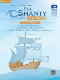 Title: Sea Shanty Play-Alongs for Soprano Recorder: Ten Sea Shanties to play along. From Aloha 'Oe, La Paloma, Santiana via Sloop John B., The Drunken Sailor to The Wellerman and many more., Book, CD & Online Audio, Author: Alfred Music