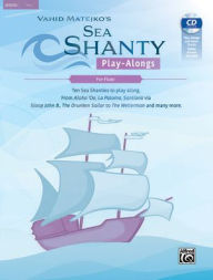 Title: Sea Shanty Play-Alongs for Flute: Ten Sea Shanties to play along. From Aloha 'Oe, La Paloma, Santiana via Sloop John B., The Drunken Sailor to The Wellerman and many more., Book & CD, Author: Alfred Music