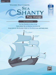Title: Sea Shanty Play-Alongs for Clarinet in Bb: Ten Sea Shanties to play along. From Aloha 'Oe, La Paloma, Santiana via Sloop John B., The Drunken Sailor to The Wellerman and many more., Book & CD, Author: Alfred Music