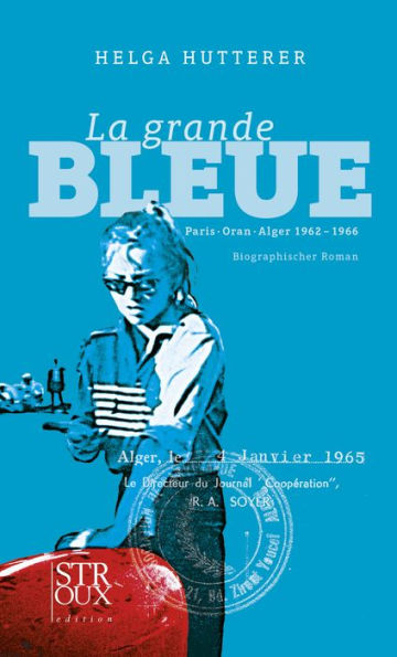 La grande Bleue: Paris Oran Alger 1962 - 1966