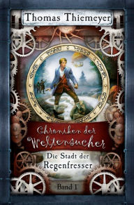 Title: Die Stadt der Regenfresser, Author: Thomas Thiemeyer