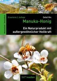 Title: Manuka-Honig: Ein Naturprodukt mit außergewöhnlicher Heilkraft, Author: Detlef Mix