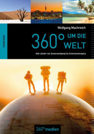 Title: 360° um die Welt: Alle Länder von Sonnenaufgang bis Sonnenuntergang, Author: Wolfgang Machreich