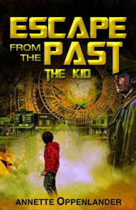 Title: Escape From the Past: The Kid, Author: Annette Oppenlander