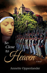 Title: So Close to Heaven, Author: Annette Oppenlander