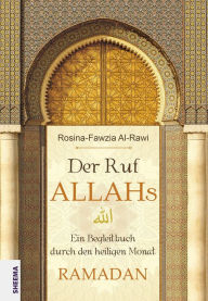 Title: Der Ruf Allahs: Ein Begleitbuch durch den heiligen Monat Ramadan, Author: Rosina-Fawzia Al-Rawi