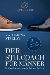 Title: Der Stilcoach für Männer: Erfolgreich unterwegs in Job und Freizeit, Author: Katharina Starlay