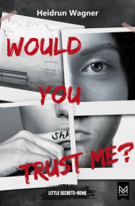 Title: Would You Trust Me?: Spannender und mitreißender Jugendthriller, Author: Heidrun Wagner