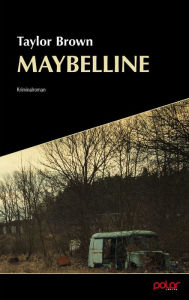 Title: Maybelline: Kriminalroman, Author: Taylor Brown