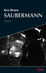 Title: Saubermann: Kriminalroman, Author: Ken Bruen