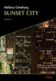 Title: Sunset City: Melissa Ginsburg, Author: Melissa Ginsburg