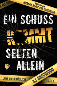 Title: Ein Schuss kommt selten allein, Author: AJ Sherwood